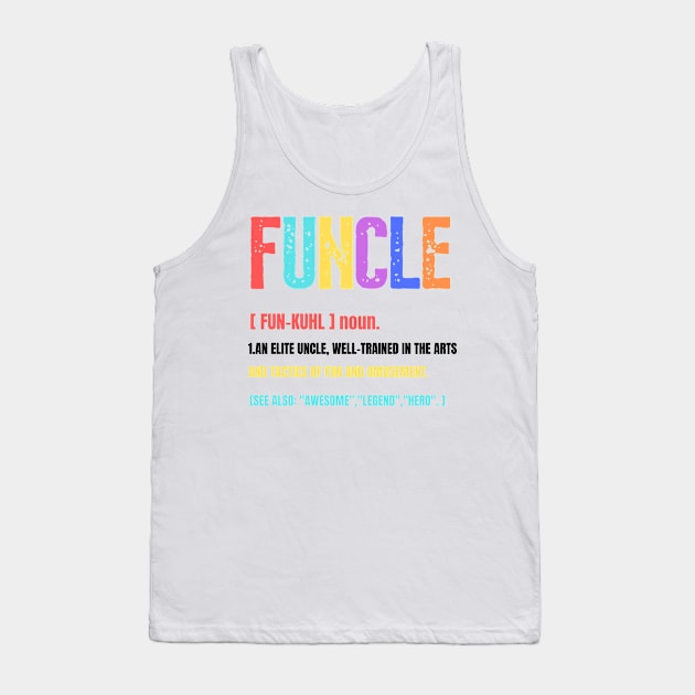 Funcle Funny Uncle Definition, Awesome Legend Hero, Vintage Style Gift For Uncle Tank Top by JustBeSatisfied